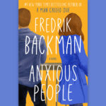 Book cover for Anxious People by Fredrik Backman against a blue background.