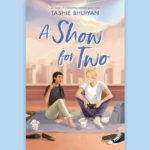 Book cover for A Show for Two by Tashie Bhuiyan set against a light blue background.
