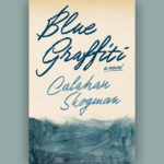 Book cover for Blue Graffiti by Calahan Skogman set against a light greyish blue background.