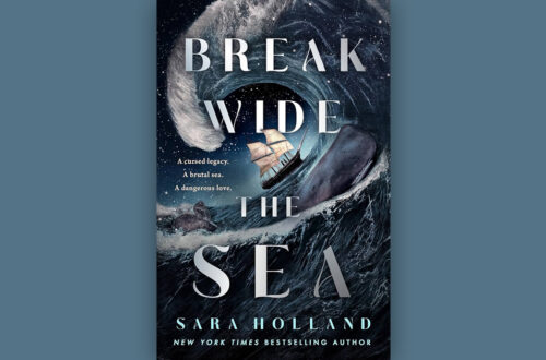 Book cover for Break Wide the Sea by Sara Holland set against a blue background.