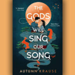 Book cover for The Gods Will Sing Our Song by Autumn Krause against an orange background.