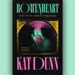 Book cover for Rottenheart by Kat Dunn against a mint background.